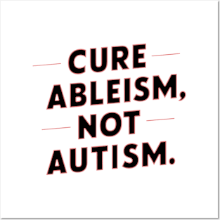 Cure Ableism Not Autism Posters and Art